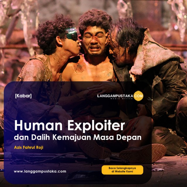 Human Exploiter dan Dalih Kemajuan Masa Depan 